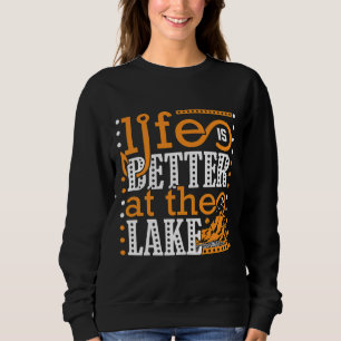 New Fishing Life Is Better At The Lake Sweatshirt