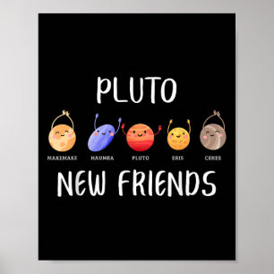 New Friends Dwarf Planets Funny Astronomy Science  Poster