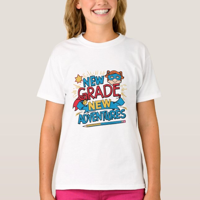 "New grade new adventure".Back to school heroine T-Shirt (Front)