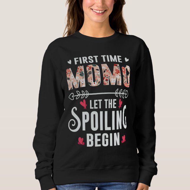 New Grandma First Time Momo Let The Spoiling Begin Sweatshirt (Front)