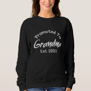 New Grandmother: Promoted To Grandma Est 2021 Sweatshirt