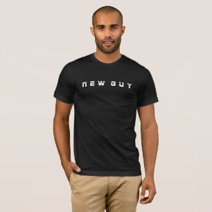 new guy T-Shirt