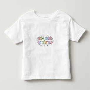 New Here Be Gentle Toddler Tee – Cute Baby T-Shirt