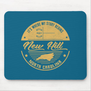New Hill North Carolina Its Where My Story Begins Mouse Pad