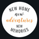 New Home New Adventure New Memories House Warming  Classic Round Sticker<br><div class="desc">House warming gifts, new home new adventures new memories. Funny new home gifts for friends, family, dad and mum. You can send it to your parents, best friends, dad, mum, grandpa, grandma on Halloween, Christmas or new home owners. This new home owners gift is perfect for Christmas, Valentine’s Day, Father's...</div>