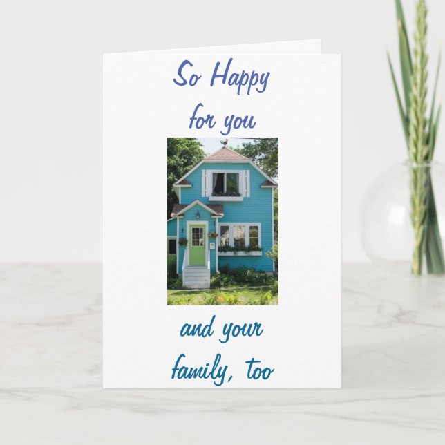 NEW HOME-NEW MEMORIES-HAPPY FOR YOU/FAMILY TOO CARD (Front)