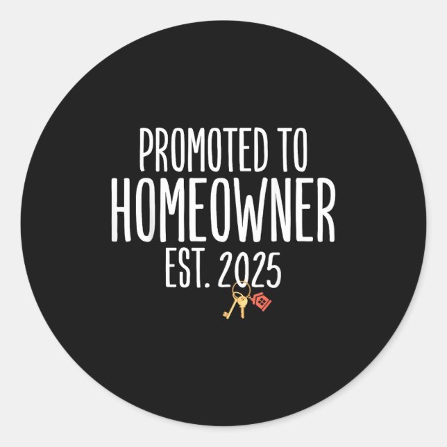 New Homeowner 2025 Housewarming First Time Home Bu Classic Round Sticker (Front)