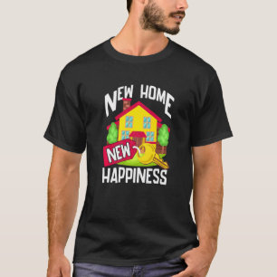 New Homeowner For Housewarming  New Happiness T-Shirt