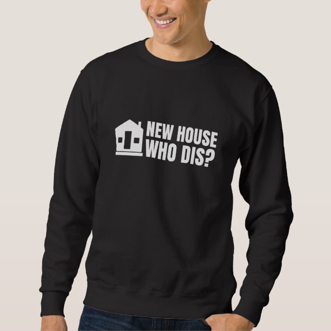 New Homeowner Home Buyer Housewarming New House Wh Sweatshirt (Front)