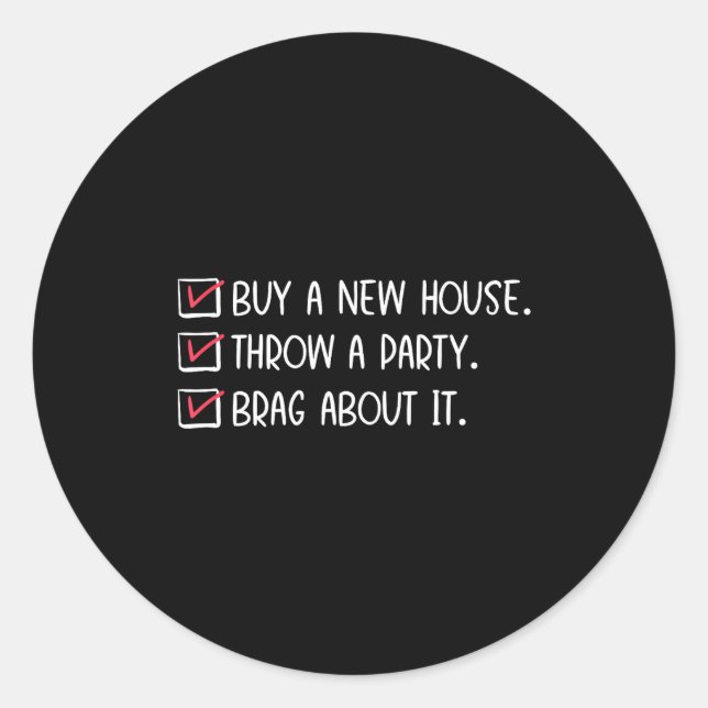 New Homeowner Housewarming Party Funny Home Checkl Classic Round Sticker (Front)