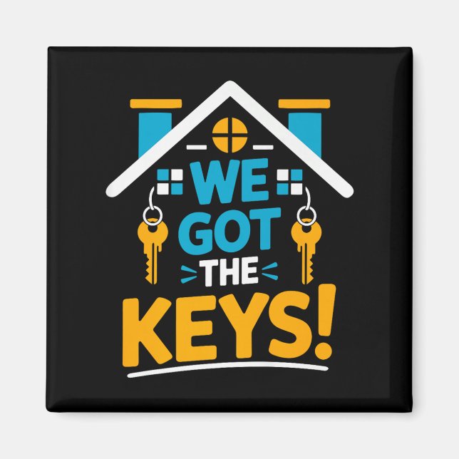 New Homeowner Housewarming Party Matching We Got T Magnet (Front)