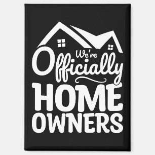New Homeowner We're Officially Homeowners Funny Magnet