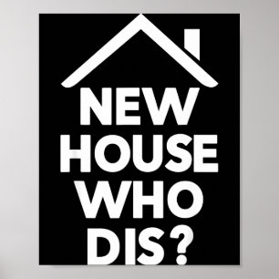 New House Who Dis Homeowner Buyer Funny Realtor Ag Poster