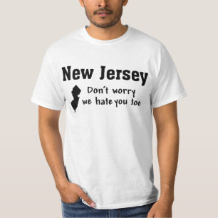 NEW JERSEY 'DON'T WORRY, WE HATE YOU TOO' FUNNY T-Shirt