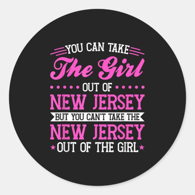 New Jersey Girl Can't Take Out The New Jersey  Classic Round Sticker (Front)