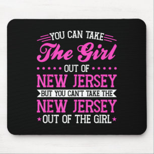New Jersey Girl Can't Take Out The New Jersey  Mouse Pad