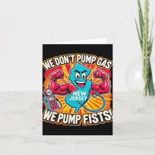 New Jersey We Don't Pumg Gas, We Pump Fists Card