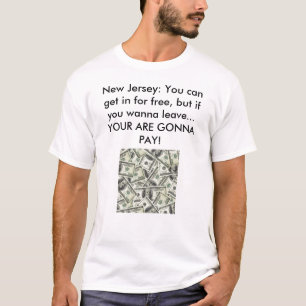 New Jersey: You can get in for free, but... T-Shirt
