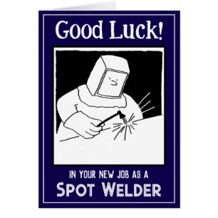 New Job as a Spot Welder - Good Luck Card