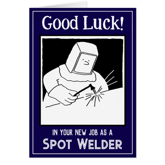 New Job as a Spot Welder - Good Luck Card (Front)