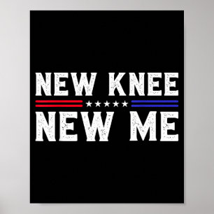 New Knee New Me Funny Broken Knee Surgery Recovery Poster