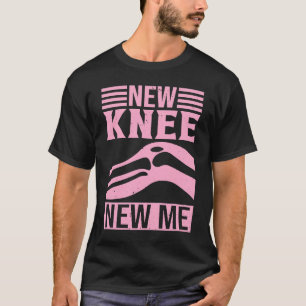 New Knee New Me   Knee Replacement Surgery T-Shirt