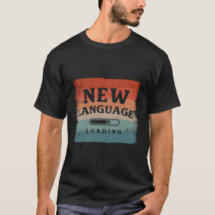 New Language Loading Linguistic Bilingual Multilin T-Shirt