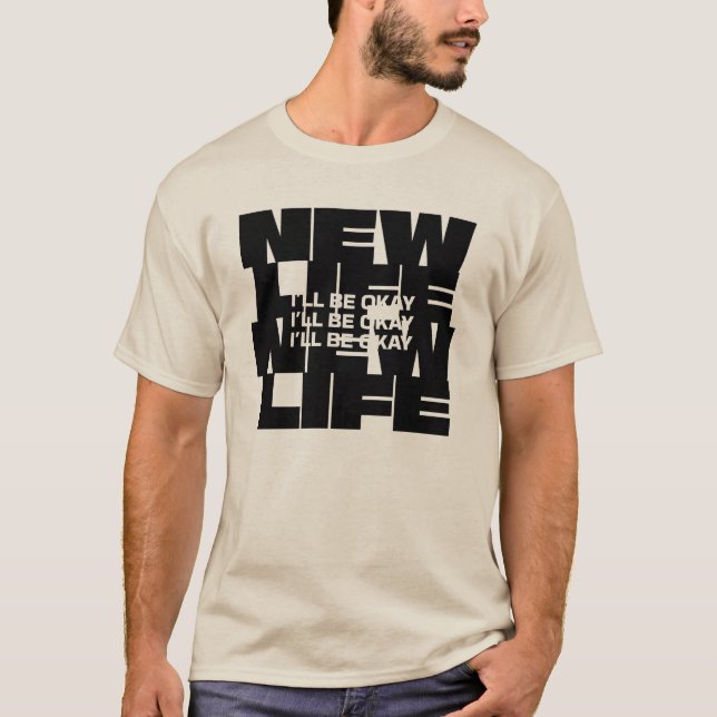 New Life - I'll Be Okay | Casual T-shirt (Front)
