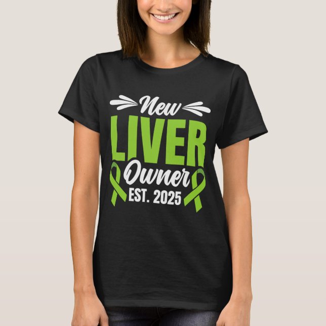 New Liver Owner Est. 2025 - Liver Transplant Recie T-Shirt (Front)