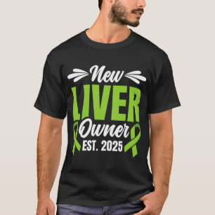 New Liver Owner Est. 2025 - Liver Transplant Recie T-Shirt