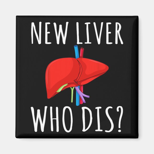 New Liver Who Dis Men Women Liver Transplant Recie Magnet (Front)