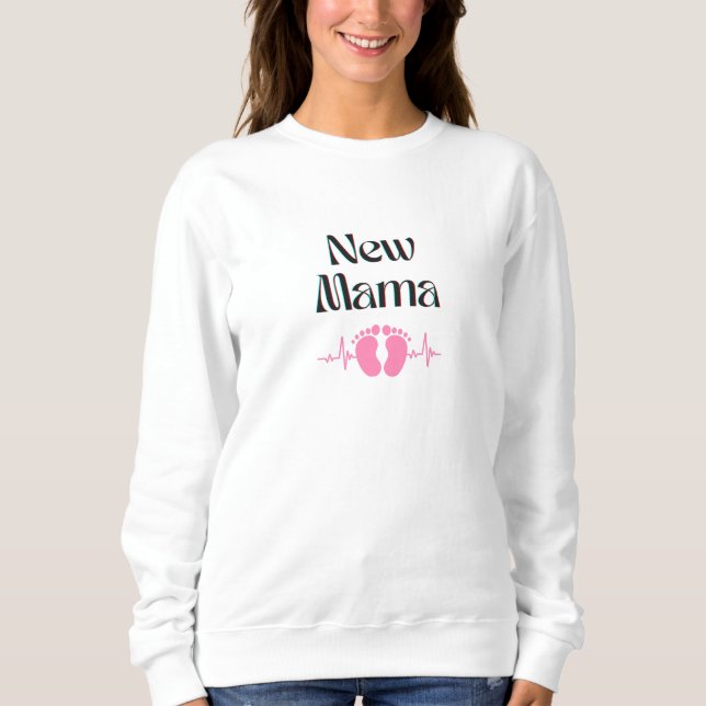 New Mama Sweatshirt. Baby Girl. Mother gift. Sweatshirt (Front)