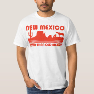New Mexico Better Than Old Mexico T-Shirt