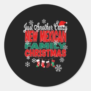 New Mexico Xmas Another Crazy New Mexican Family C Classic Round Sticker