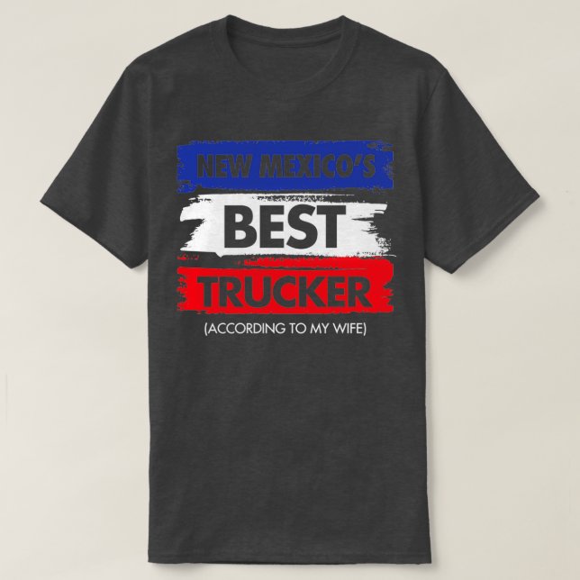 New Mexicos Best Trucker According to My Wife T-Shirt (Design Front)