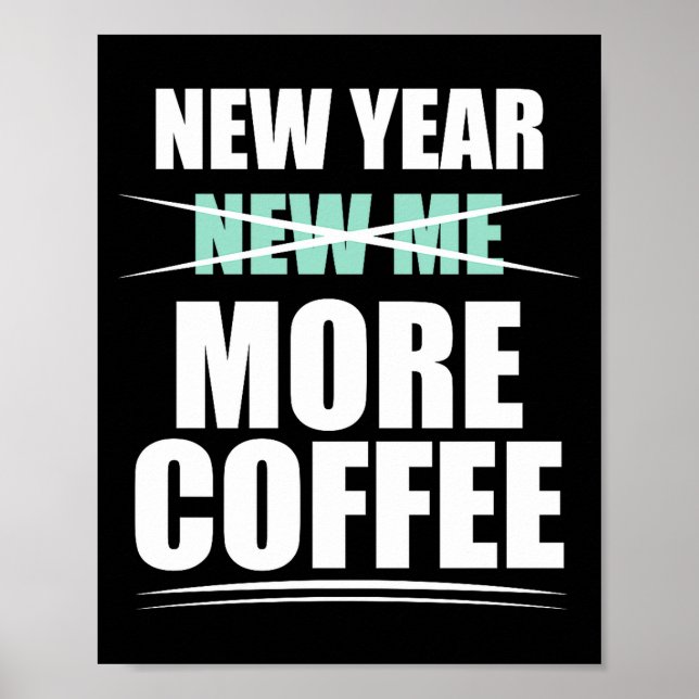 New More Coffee Sarcastic Resolution Quote Poster (Front)