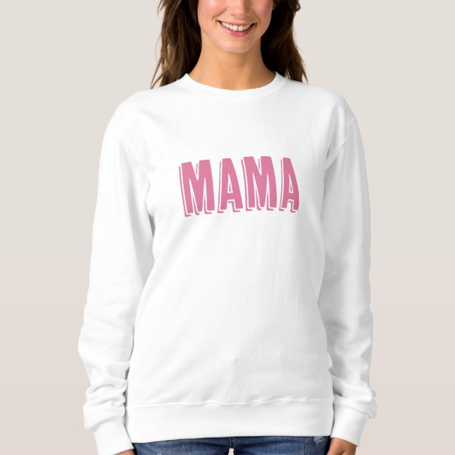 New Mother "Mama" Text Sweatshirt (Front)