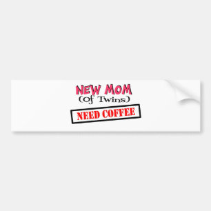 New mum of TWINS NEED COFFEE Bumper Sticker