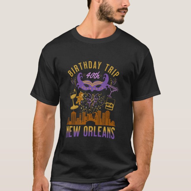 New Orleans 40th Birthday Trip NOLA Friends Family T-Shirt (Front)
