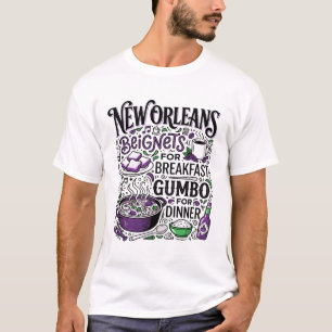 nEW oRLEANS bEIGNETS bREAKFAST aND gUMBO dINNER T-Shirt