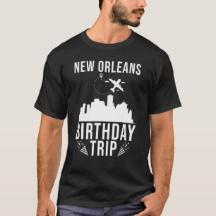 New Orleans Birthday New Orleans Birthday Trip T-Shirt