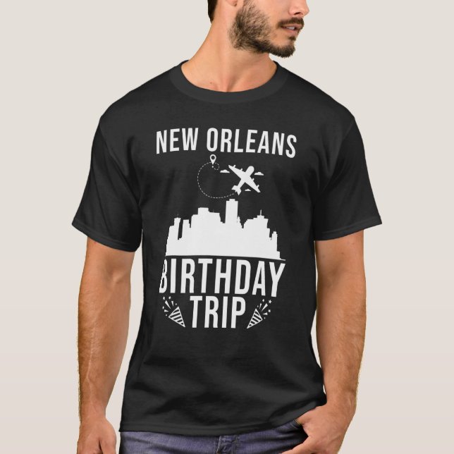New Orleans Birthday New Orleans Birthday Trip T-Shirt (Front)