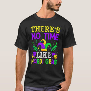 New Orleans Carnival Mask There's No Time Like Mar T-Shirt