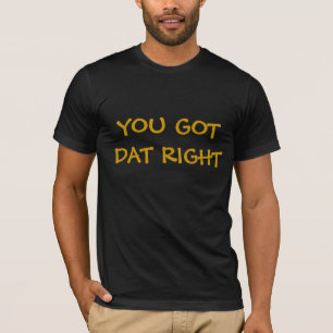 New Orleans Dat's Right T-Shirt