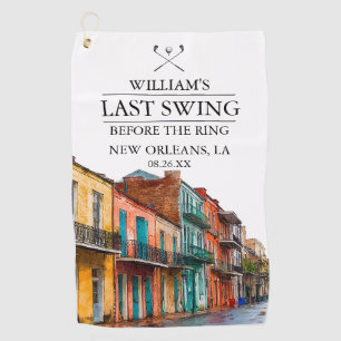 New Orleans Last Swing Before the Ring Bachelor Golf Towel