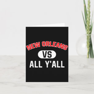 New Orleans Vs All Y'all - Funny New Orleans Card
