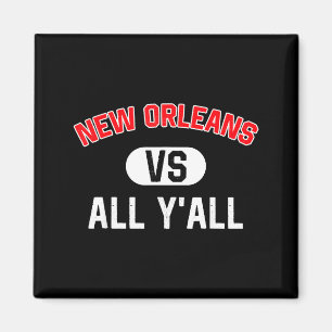 New Orleans Vs All Y'all - Funny New Orleans  Magnet