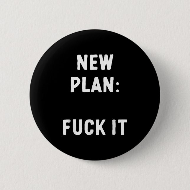 New Plan_ For It Funny Sarcastic Offensive Quote  6 Cm Round Badge (Front)