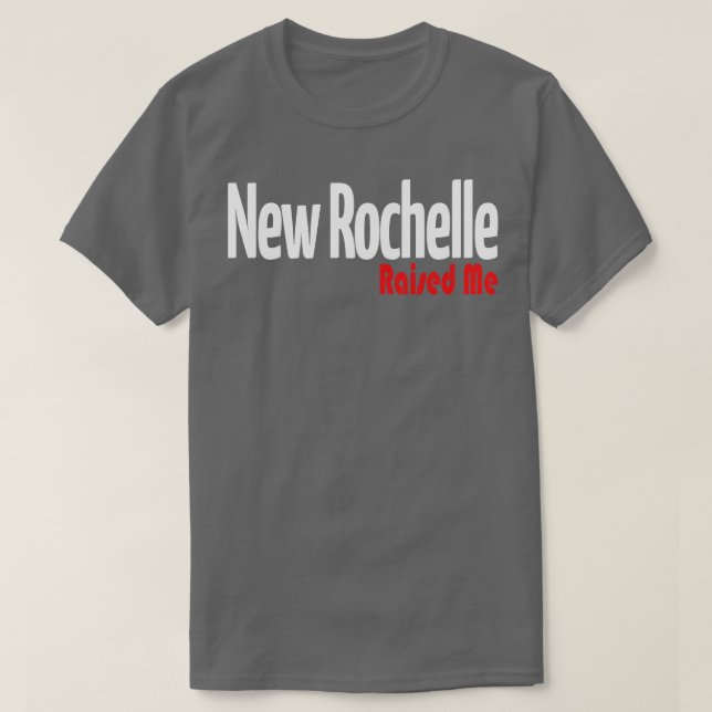 New Rochelle Raised Me 1 T-Shirt (Design Front)