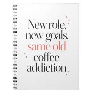 New Role New Goals Same Old Coffee Notebook